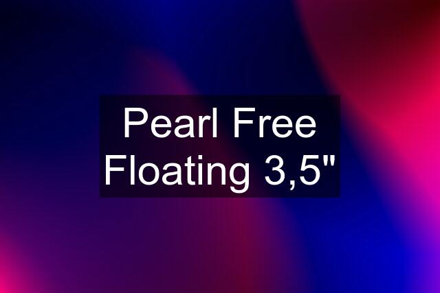 Pearl Free Floating 3,5"