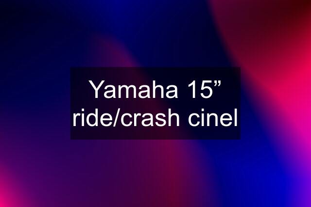 Yamaha 15” ride/crash cinel