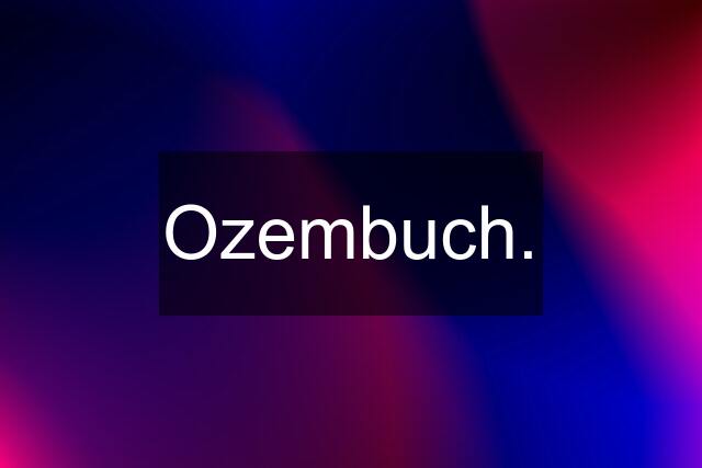 Ozembuch.