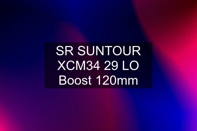 SR SUNTOUR XCM34 29 LO Boost 120mm