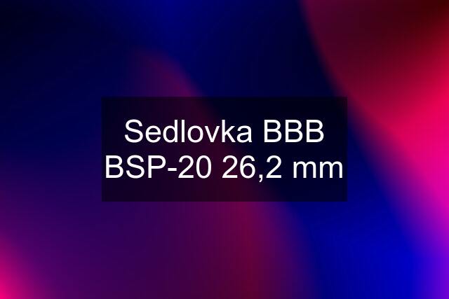 Sedlovka BBB BSP-20 26,2 mm