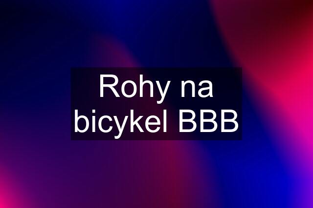 Rohy na bicykel BBB