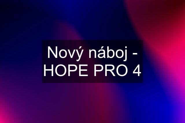 Nový náboj - HOPE PRO 4