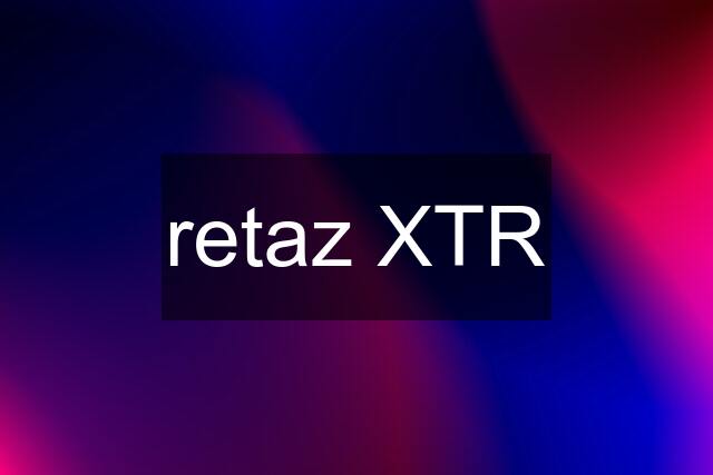 retaz XTR