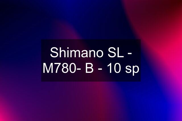 Shimano SL - M780- B - 10 sp