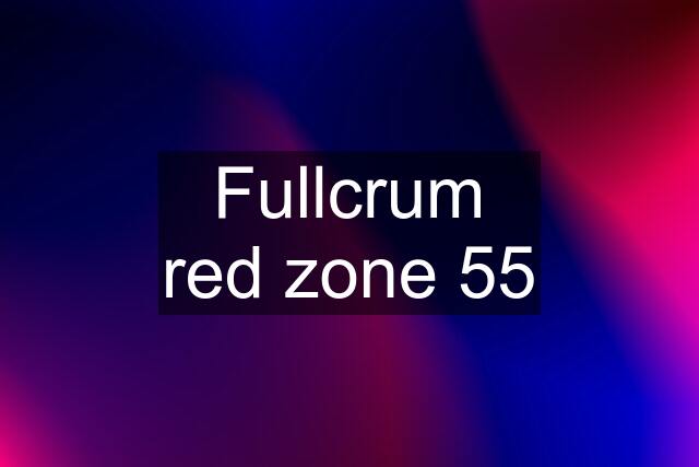 Fullcrum red zone 55