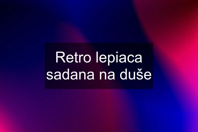 Retro lepiaca sadana na duše