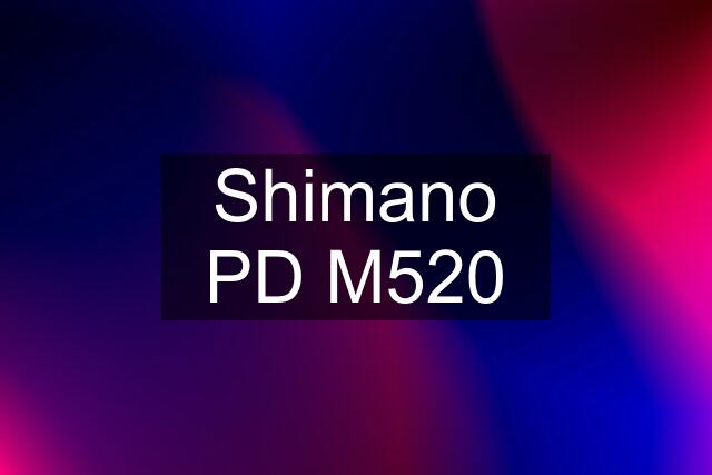 Shimano PD M520
