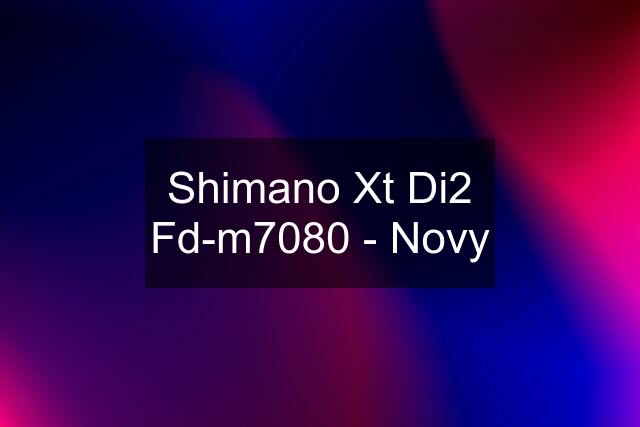 Shimano Xt Di2 Fd-m7080 - Novy