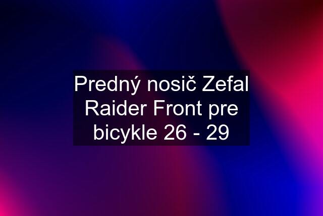 Predný nosič Zefal Raider Front pre bicykle 26 - 29