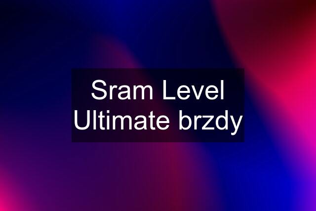 Sram Level Ultimate brzdy