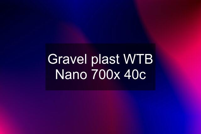 Gravel plast WTB Nano 700x 40c