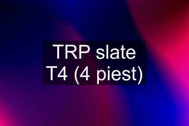 TRP slate T4 (4 piest)