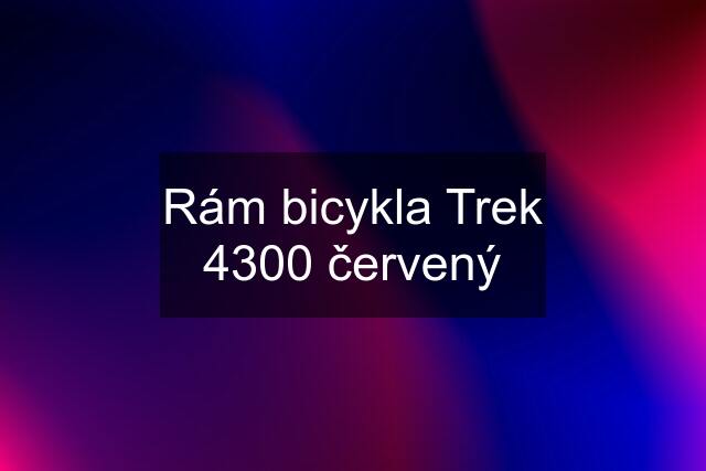 Rám bicykla Trek 4300 červený