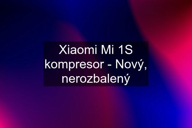 Xiaomi Mi 1S kompresor - Nový, nerozbalený