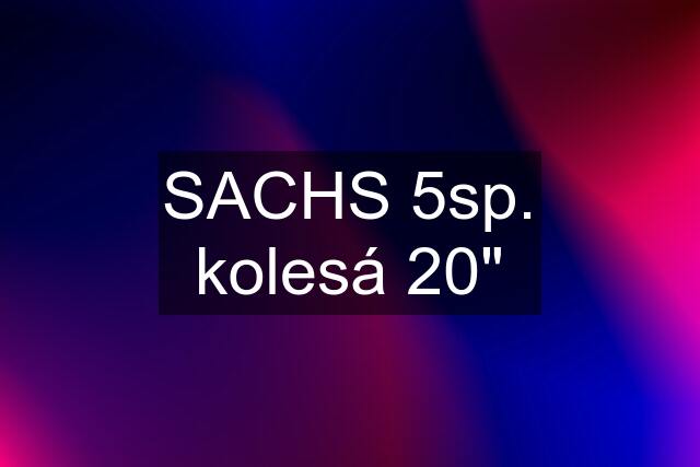 SACHS 5sp. kolesá 20"