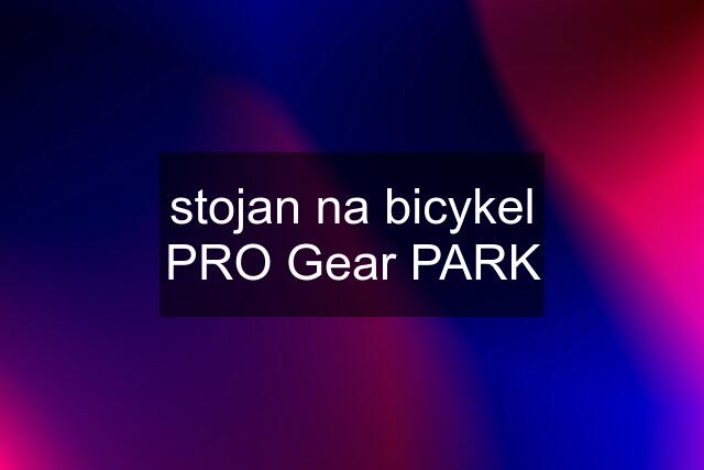 stojan na bicykel PRO Gear PARK