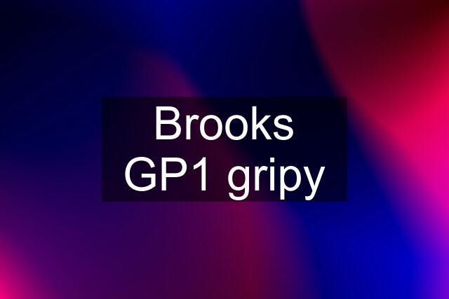 Brooks GP1 gripy