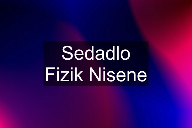 Sedadlo Fizik Nisene