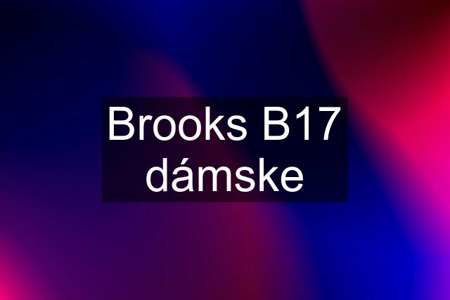 Brooks B17 dámske