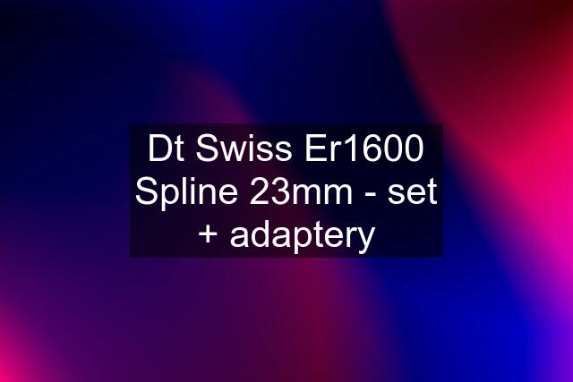 Dt Swiss Er1600 Spline 23mm - set + adaptery