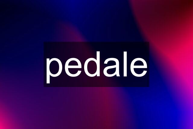 pedale