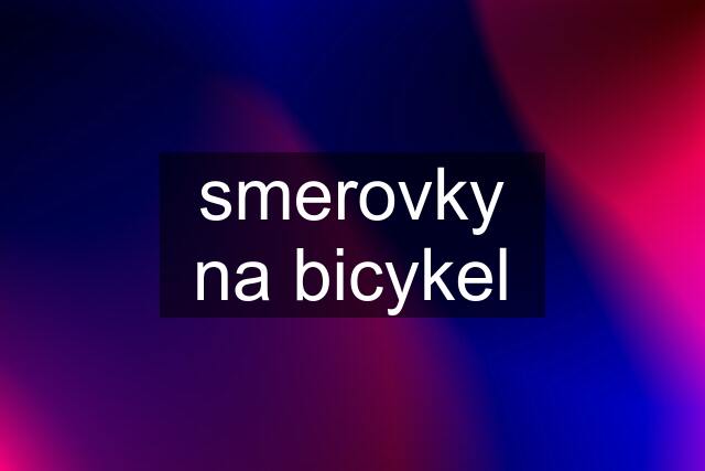 smerovky na bicykel