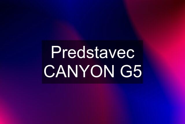 Predstavec CANYON G5