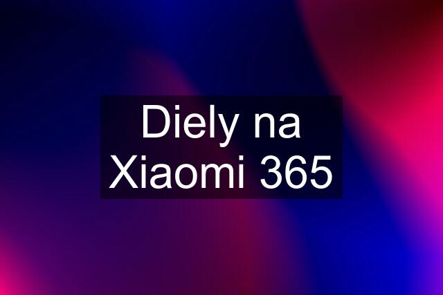 Diely na Xiaomi 365