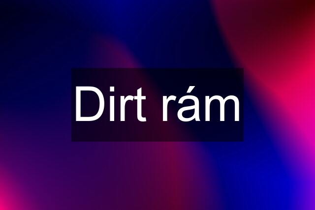 Dirt rám