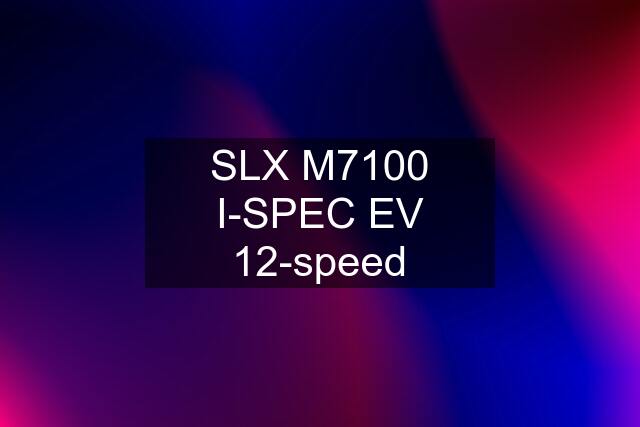 SLX M7100 I-SPEC EV 12-speed