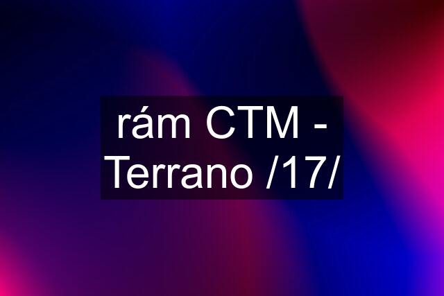 rám CTM - Terrano /17/