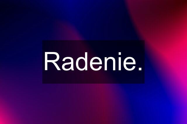 Radenie.