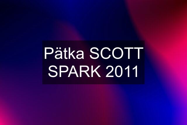 Pätka SCOTT SPARK 2011