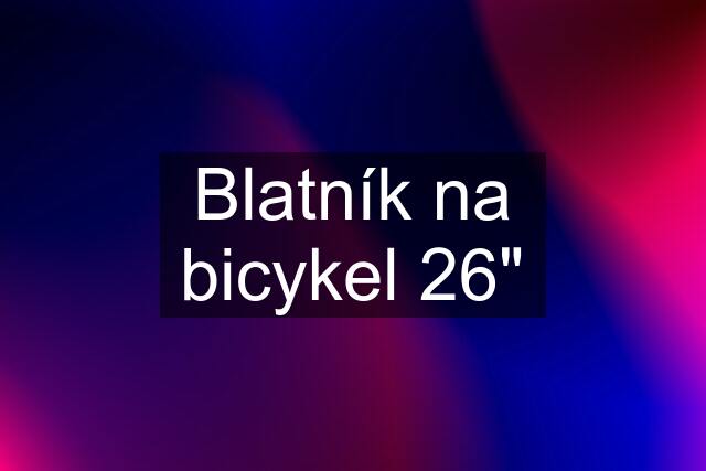 Blatník na bicykel 26"