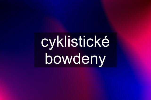 cyklistické bowdeny