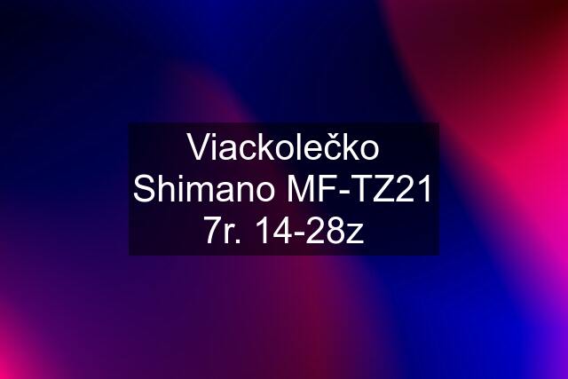 Viackolečko Shimano MF-TZ21 7r. 14-28z