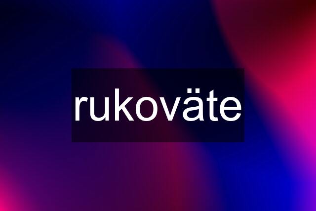 rukoväte