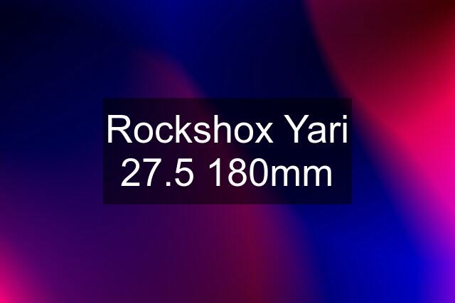 Rockshox Yari 27.5 180mm
