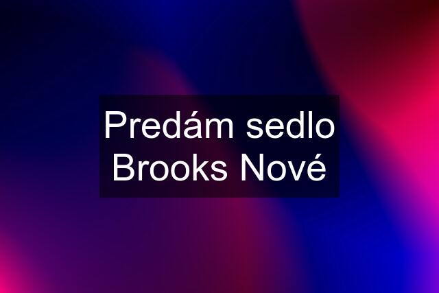 Predám sedlo Brooks Nové