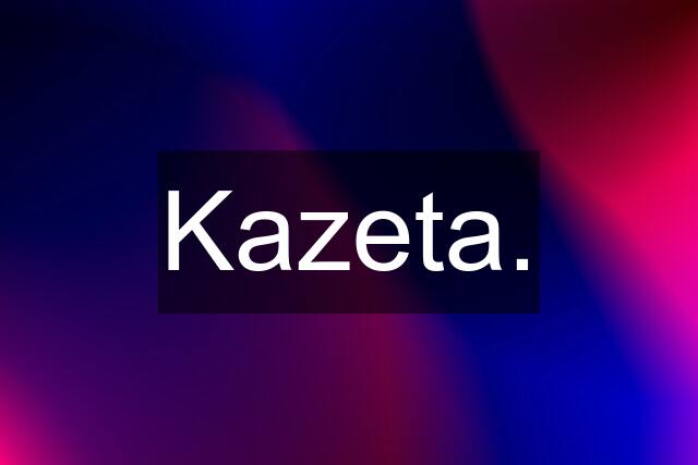 Kazeta.