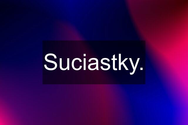 Suciastky.