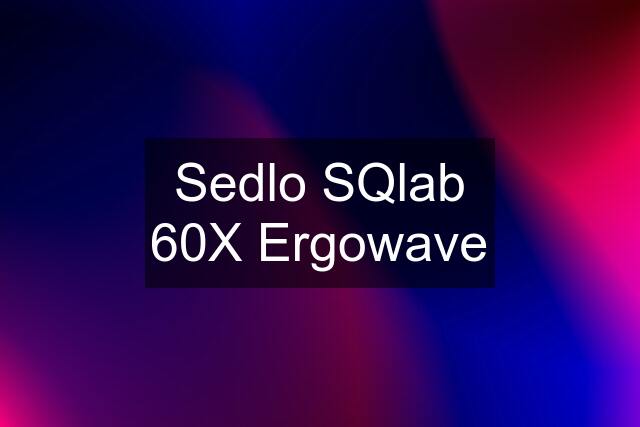 Sedlo SQlab 60X Ergowave