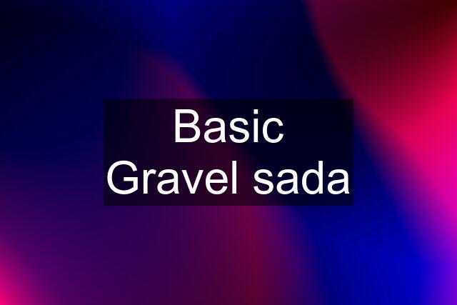 Basic Gravel sada