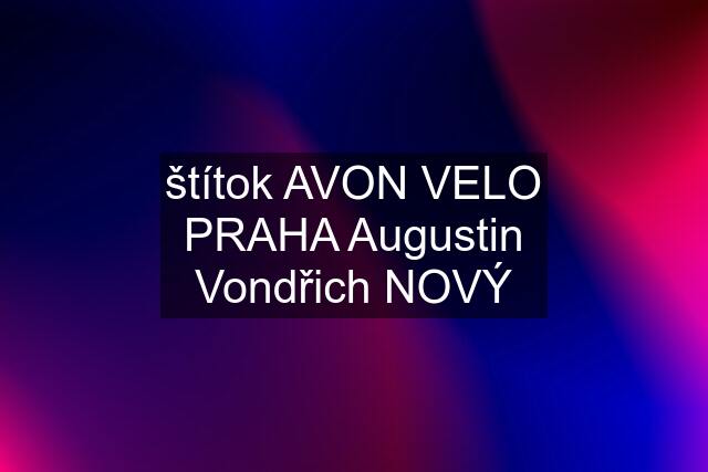 štítok AVON VELO PRAHA Augustin Vondřich NOVÝ