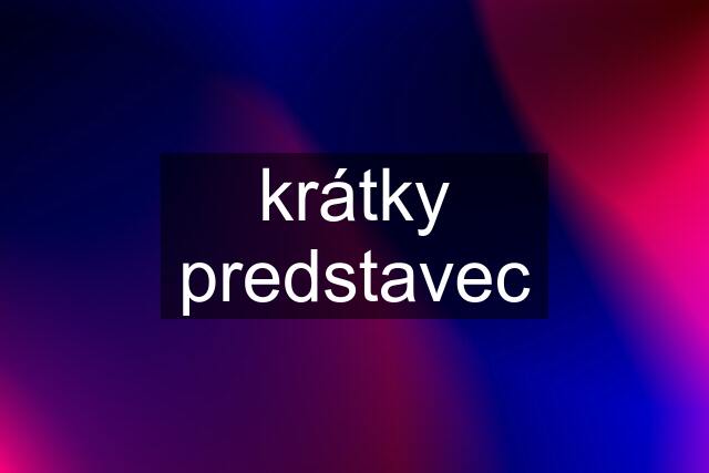 krátky predstavec