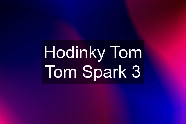 Hodinky Tom Tom Spark 3