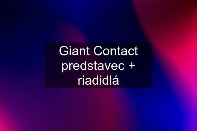 Giant Contact predstavec + riadidlá