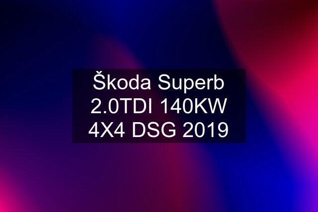 Škoda Superb 2.0TDI 140KW 4X4 DSG 2019
