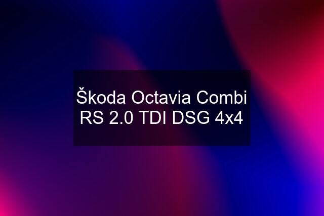 Škoda Octavia Combi RS 2.0 TDI DSG 4x4